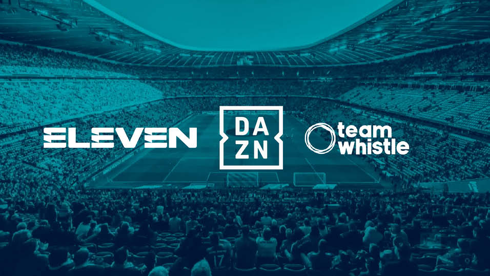 DAZN buys ELEVEN and Team Whistle